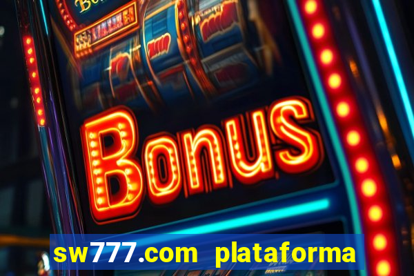 sw777.com plataforma cassino online